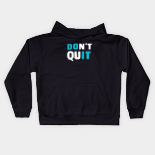 Don't Quit - DO IT Kids Hoodie